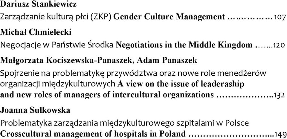 ...120 Małgorzata Kociszewska-Panaszek, Adam Panaszek Spojrzenie na problematykę przywództwa oraz nowe role menedżerów organizacji
