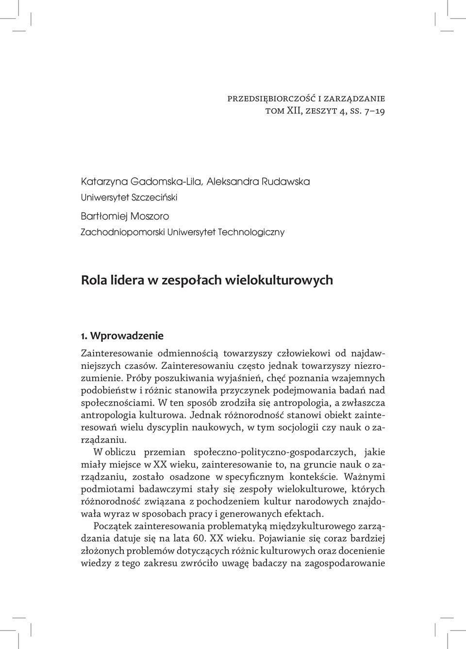 Wprowadzenie Zainteresowanie odmiennością towarzyszy człowiekowi od najdawniejszych czasów. Zainteresowaniu często jednak towarzyszy niezrozumienie.