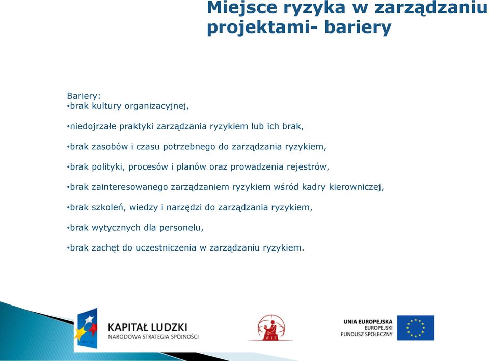 planów oraz prowadzenia rejestrów, brak zainteresowanego zarządzaniem ryzykiem wśród kadry kierowniczej, brak szkoleń,