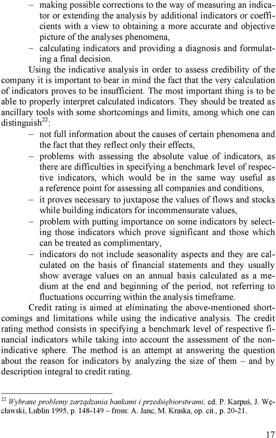 Using the indicative analysis in order to assess credibility of the company it is important to bear in mind the fact that the very calculation of indicators proves to be insufficient.