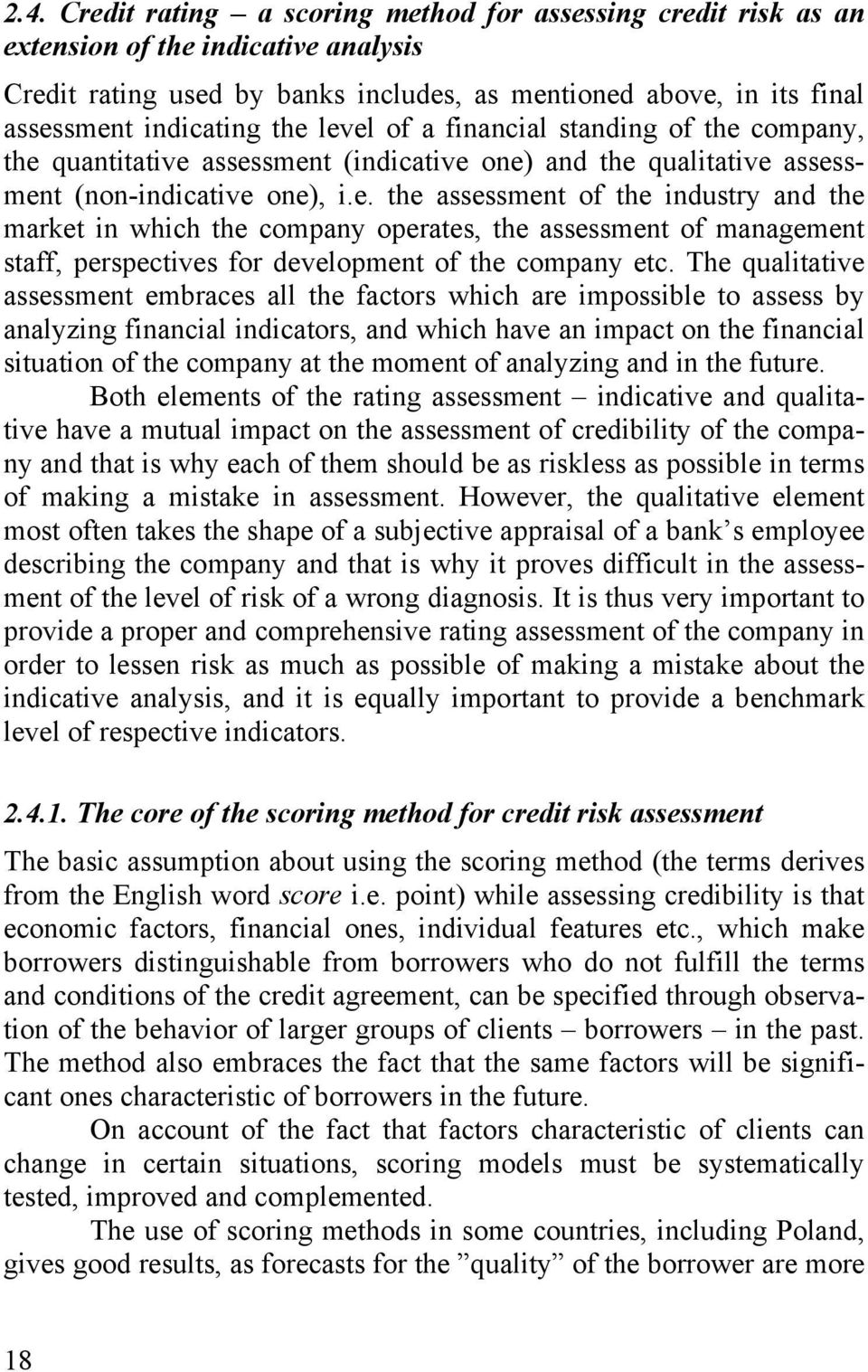 The qualitative assessment embraces all the factors which are impossible to assess by analyzing financial indicators, and which have an impact on the financial situation of the company at the moment