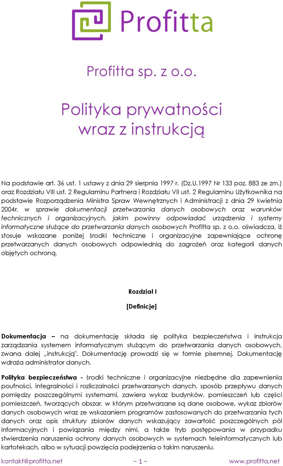 w sprawie dokumentacji przetwarzania danych osobowych oraz warunków technicznych i organizacyjnych, jakim powinny odpowiadać urządzenia i systemy informatyczne służące do przetwarzania danych