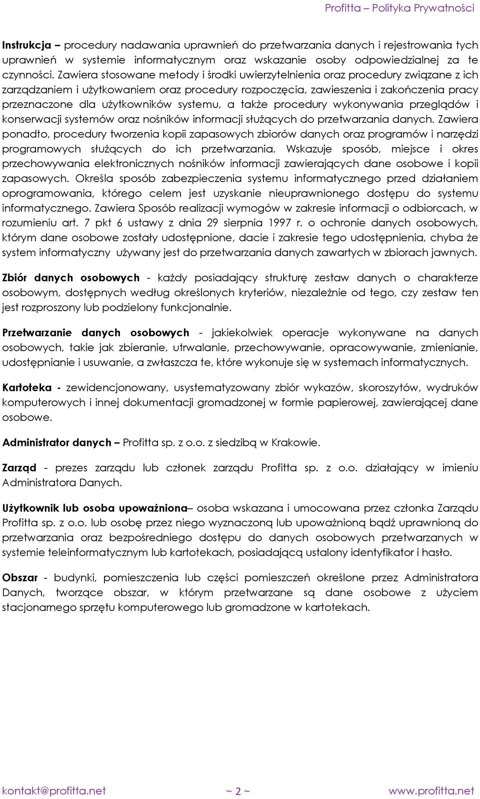 systemu, a także procedury wykonywania przeglądów i konserwacji systemów oraz nośników informacji służących do przetwarzania danych.