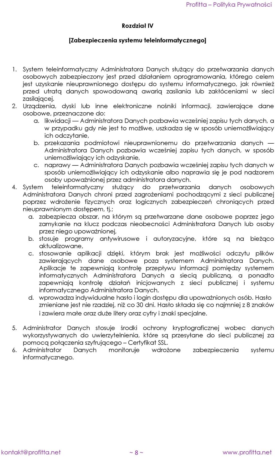 systemu informatycznego, jak również przed utratą danych spowodowaną awarią zasilania lub zakłóceniami w sieci zasilającej. 2.