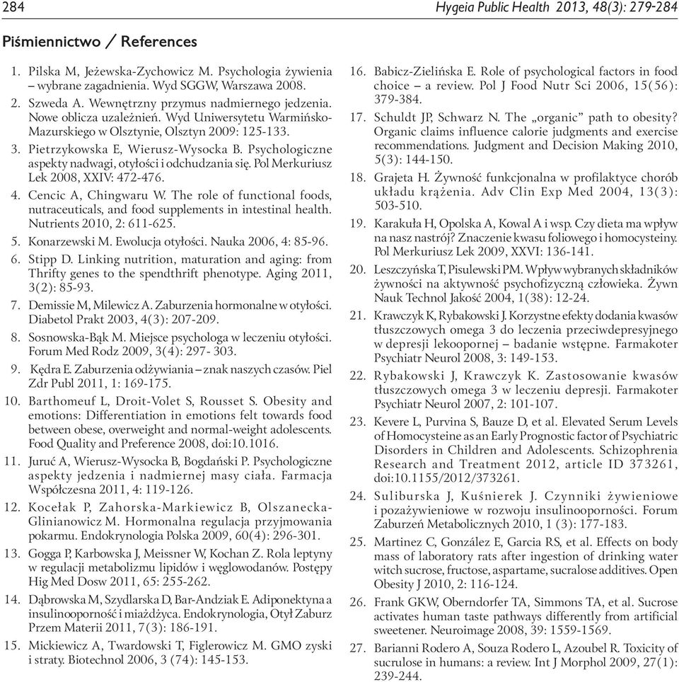 Psychologiczne aspekty nadwagi, otyłości i odchudzania się. Pol Merkuriusz Lek 2008, XXIV: 472-476. 4. Cencic A, Chingwaru W.