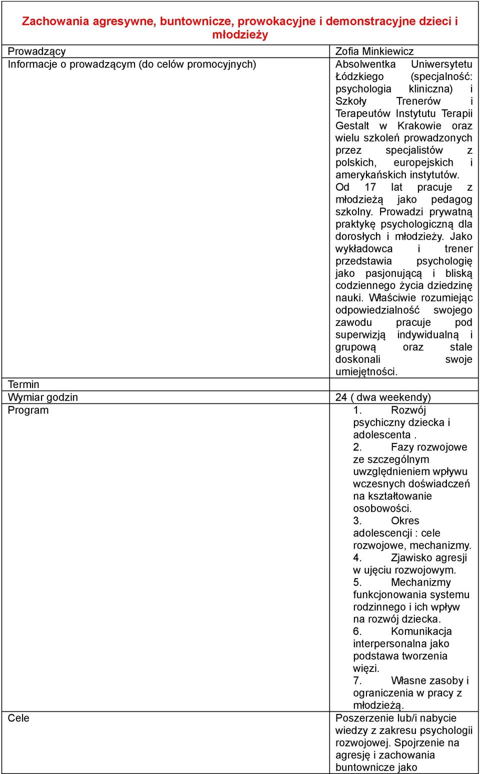 Od 17 lat pracuje z młodzieżą jako pedagog szkolny. Prowadzi prywatną praktykę psychologiczną dla dorosłych i młodzieży.