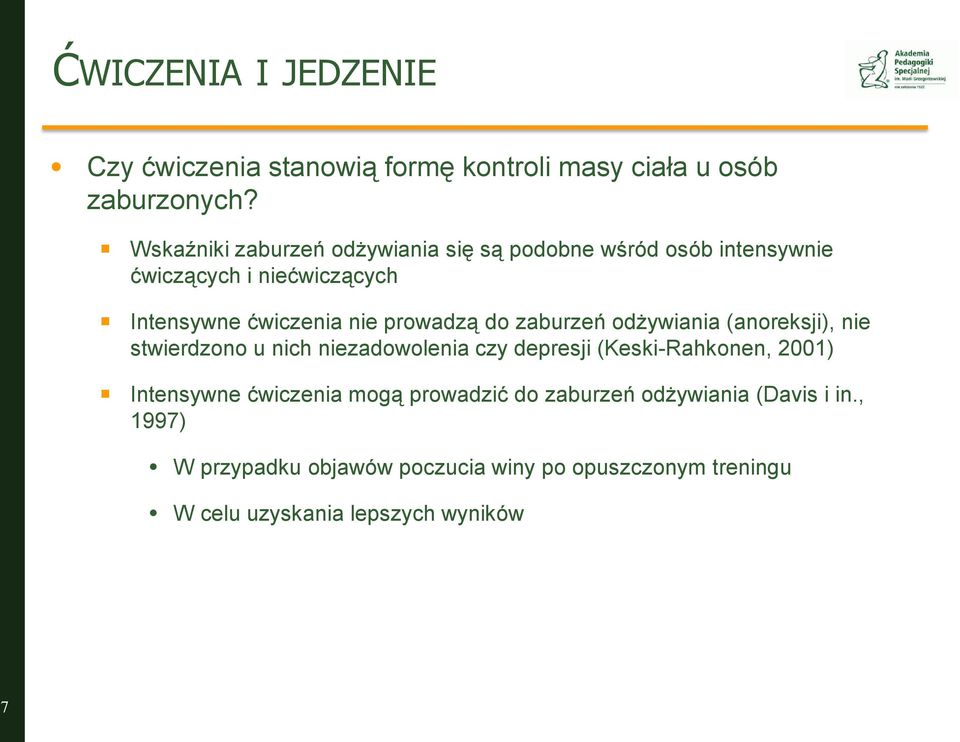 prowadzą do zaburzeń odżywiania (anoreksji), nie stwierdzono u nich niezadowolenia czy depresji (Keski-Rahkonen, 2001)