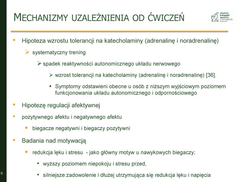 Symptomy odstawieni obecne u osób z niższym wyjściowym poziomem funkcjonowania układu autonomicznego i odpornościowego Hipotezę regulacji afektywnej pozytywnego afektu i