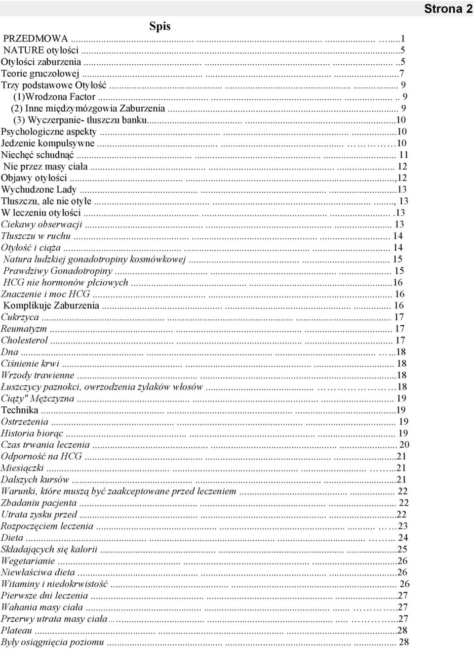 ........ 12 Objawy oty$o#ci......,12 Wychudzone Lady.........13 T$uszczu, ale nie oty$e........., 13 W leczeniu oty$o#ci..........13 Ciekawy obserwacji......... 13 T!uszczu w ruchu......... 14 Oty!