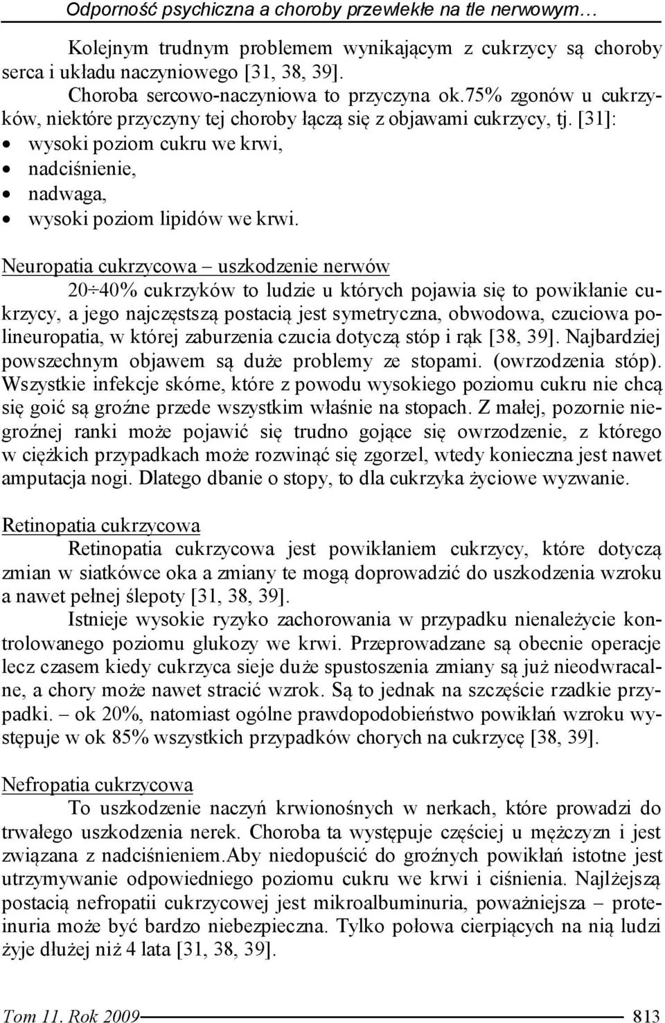 [31]: wysoki poziom cukru we krwi, nadciśnienie, nadwaga, wysoki poziom lipidów we krwi.