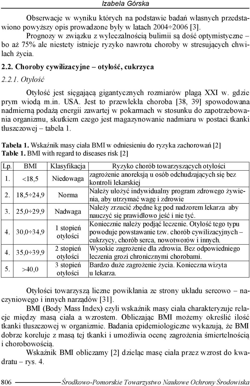 2.1. Otyłość Otyłość jest sięgającą gigantycznych rozmiarów plagą XXI w. gdzie prym wiodą m.in. USA.