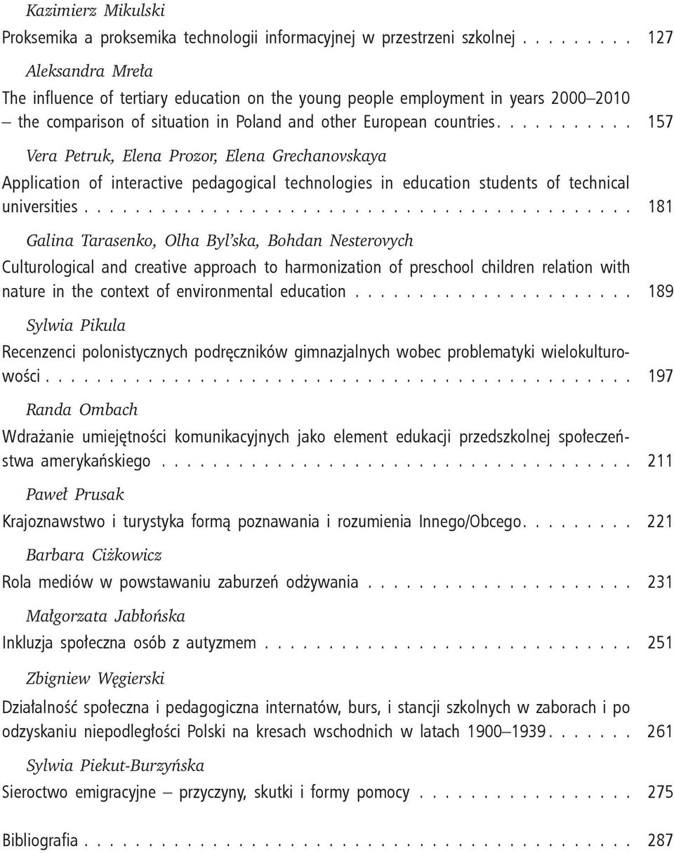 technical universities 181 Galina Tarasenko, Olha Byl ska, Bohdan Nesterovych Culturological and creative approach to harmonization of preschool children relation with nature in the context of