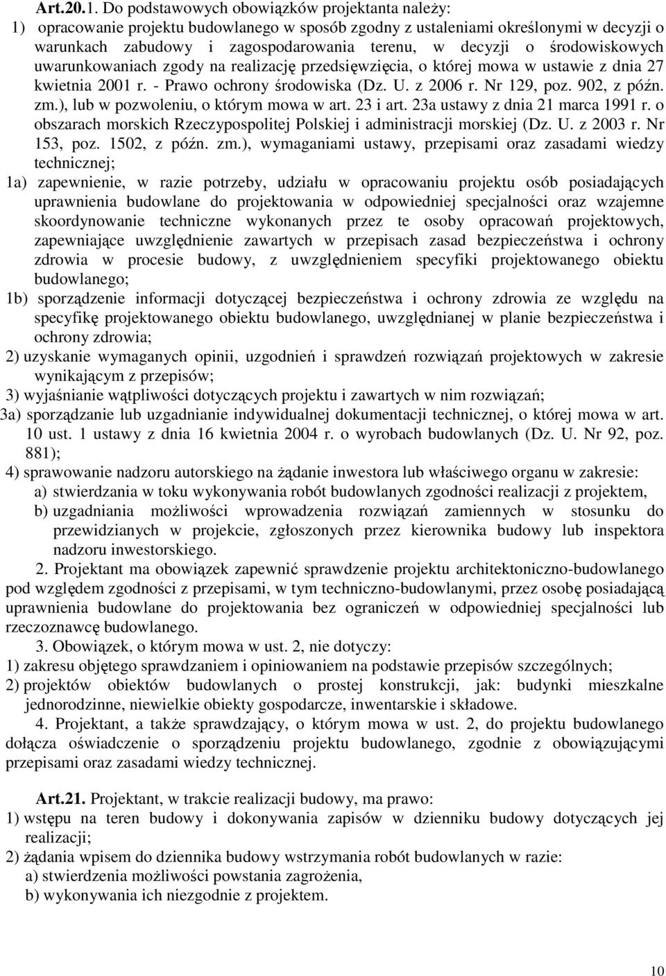 środowiskowych uwarunkowaniach zgody na realizację przedsięwzięcia, o której mowa w ustawie z dnia 27 kwietnia 2001 r. - Prawo ochrony środowiska (Dz. U. z 2006 r. Nr 129, poz. 902, z późn. zm.