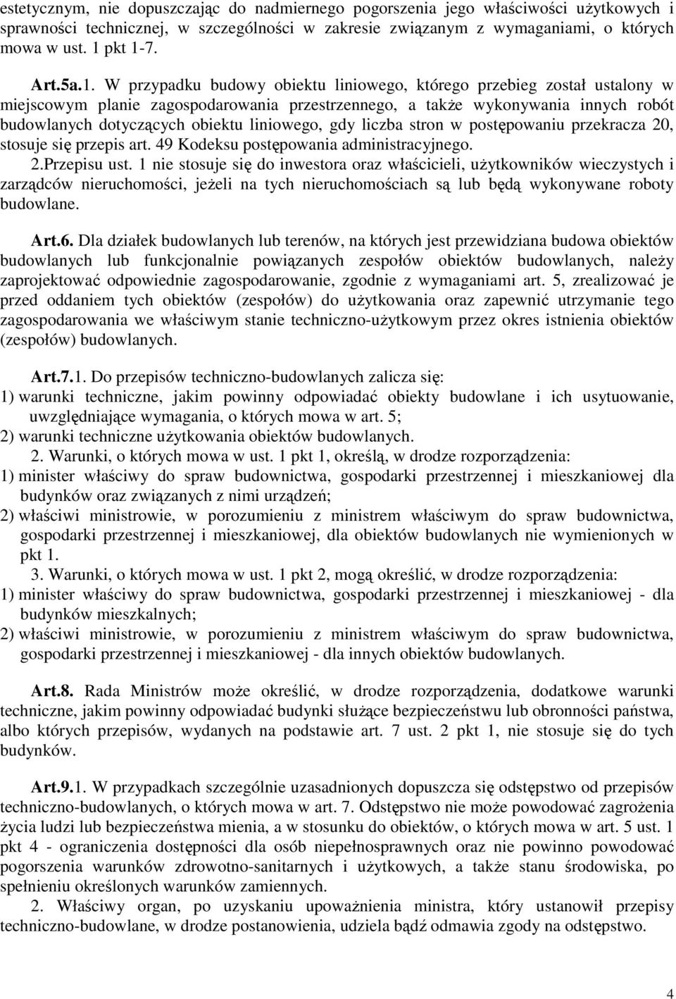 liniowego, gdy liczba stron w postępowaniu przekracza 20, stosuje się przepis art. 49 Kodeksu postępowania administracyjnego. 2.Przepisu ust.