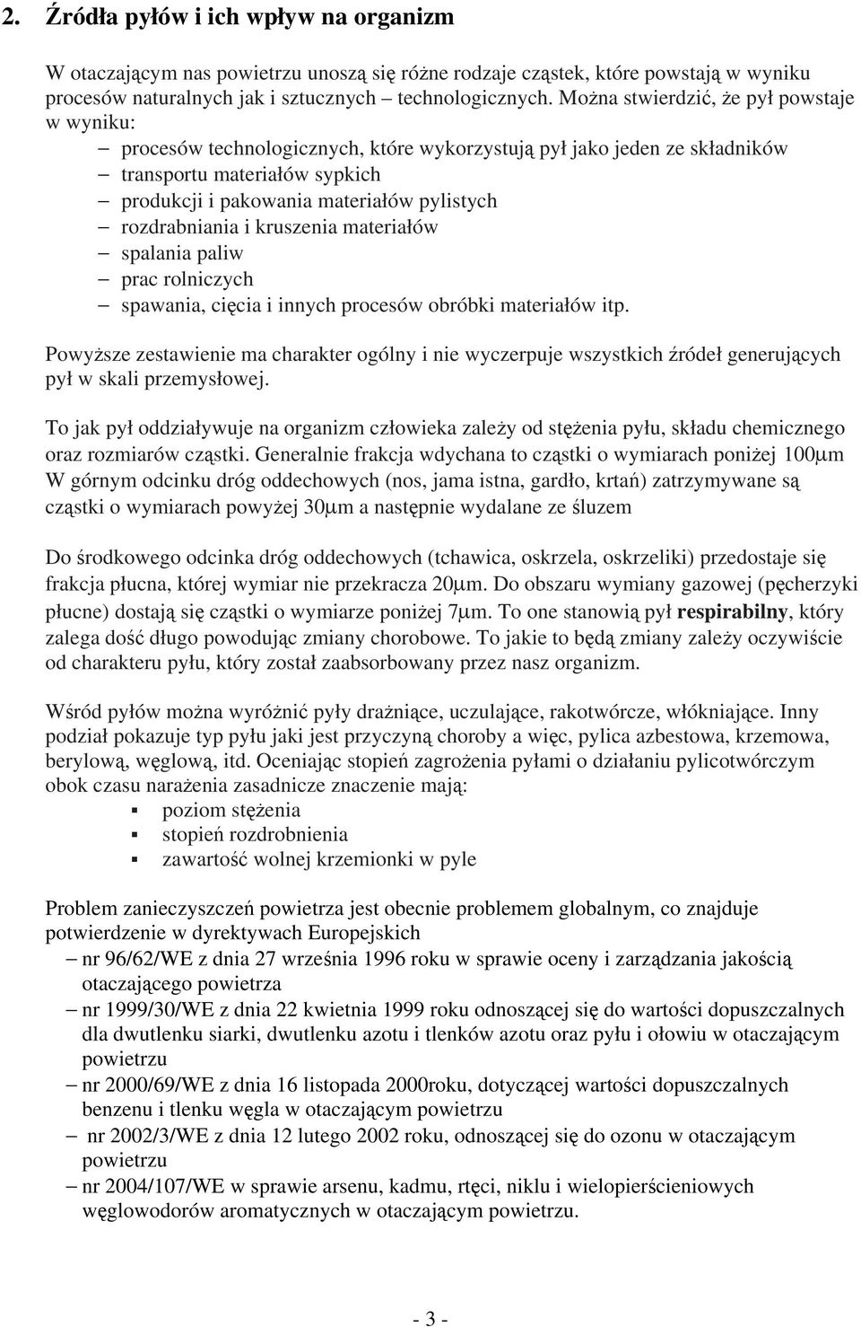 rozdrabniania i kruszenia materiałów spalania paliw prac rolniczych spawania, cięcia i innych procesów obróbki materiałów itp.