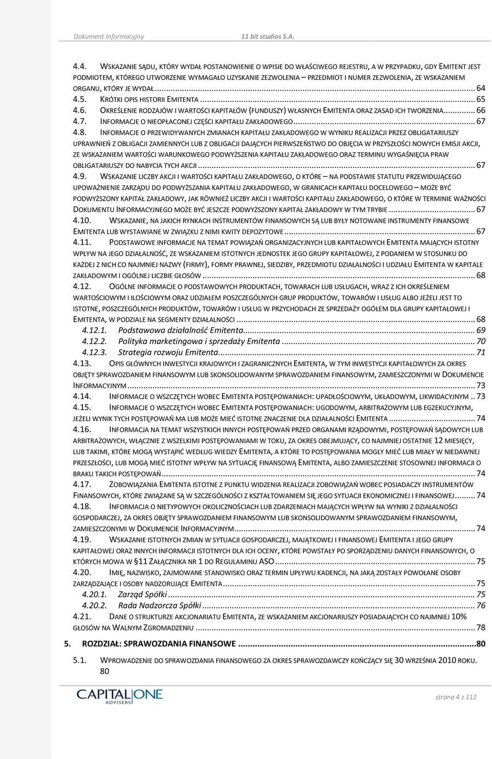 .. 66 4.7. INFORMACJE O NIEOPŁACONEJ CZĘŚCI KAPITAŁU ZAKŁADOWEGO... 67 4.8.