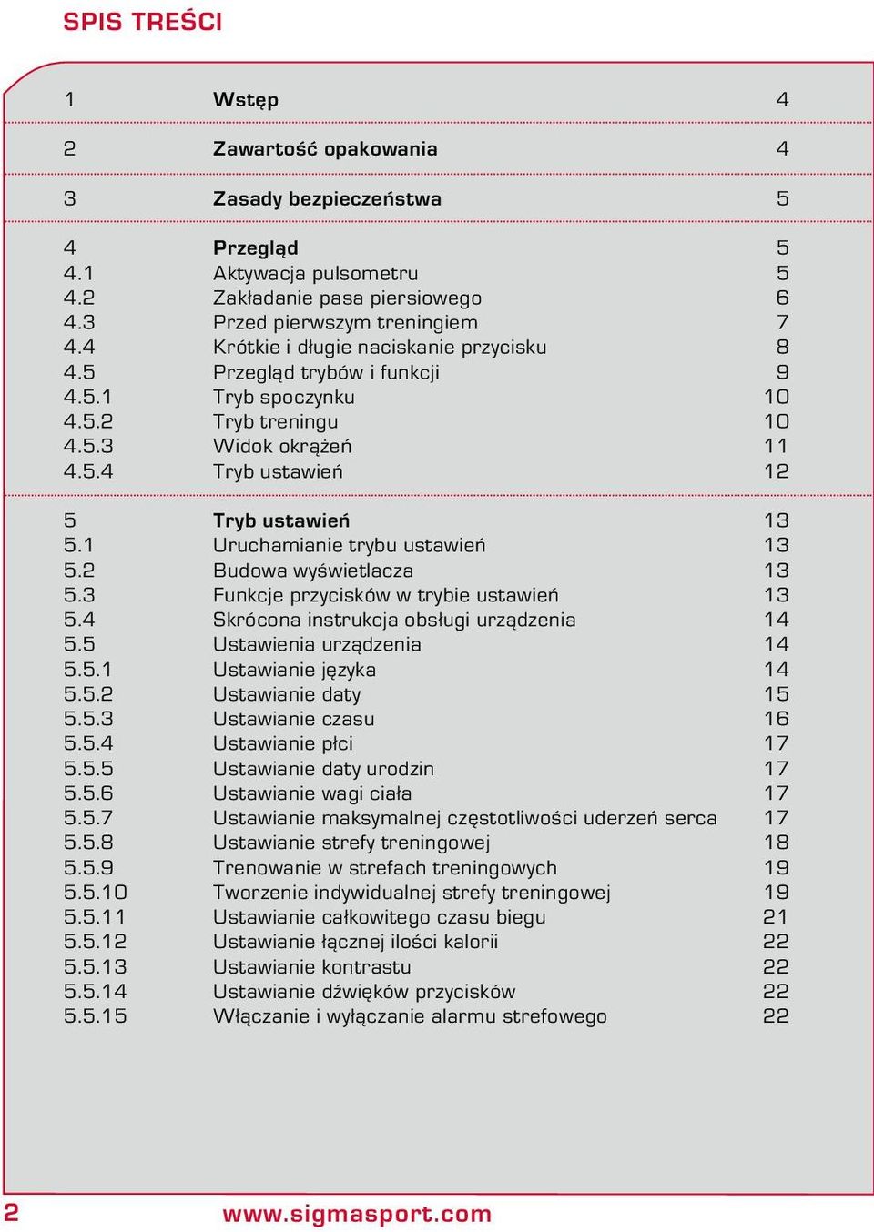 1 Uruchamianie trybu ustawień 13 5.2 Budowa wyświetlacza 13 5.3 Funkcje przycisków w trybie ustawień 13 5.4 Skrócona instrukcja obsługi urządzenia 14 5.5 Ustawienia urządzenia 14 5.5.1 Ustawianie języka 14 5.