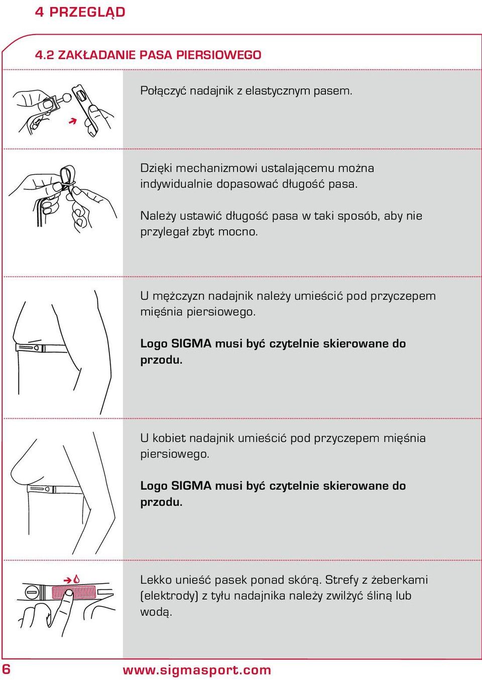 U mężczyzn nadajnik należy umieścić pod przyczepem mięśnia piersiowego. Logo SIGMA musi być czytelnie skierowane do przodu.