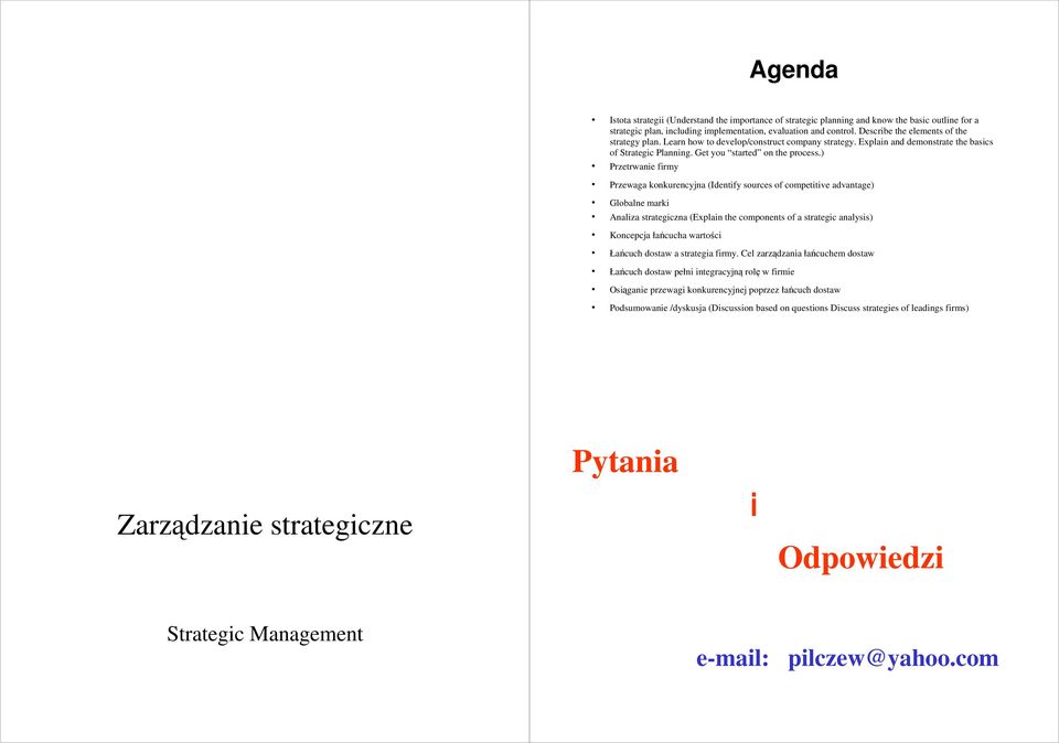 ) Przetrwanie firmy Przewaga konkurencyjna (Identify sources of competitive advantage) Globalne marki Analiza strategiczna (Explain the components of a strategic analysis) Koncepcja łańcucha wartości