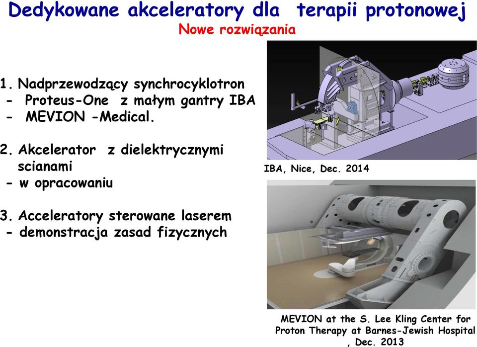 Akcelerator z dielektrycznymi scianami - w opracowaniu IBA, Nice, Dec. 2014 3.