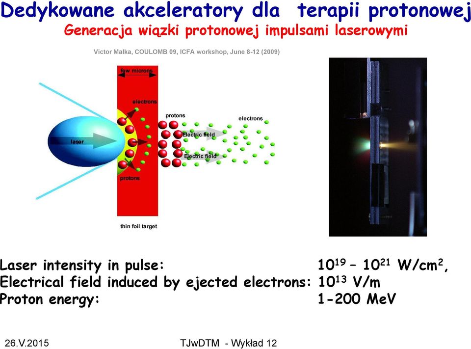 workshop, June 8-12 (2009) Laser intensity in pulse: 10 19 10 21 W/cm