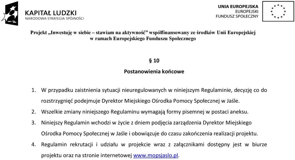 Społecznej w Jaśle. 2. Wszelkie zmiany niniejszego Regulaminu wymagają formy pisemnej w postaci aneksu. 3.