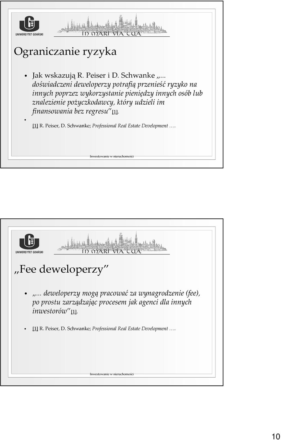 pożyczkodawcy, który udzieli im finansowania bez regresu [1]. [1] R. Peiser, D. Schwanke; Professional Real Estate Development.