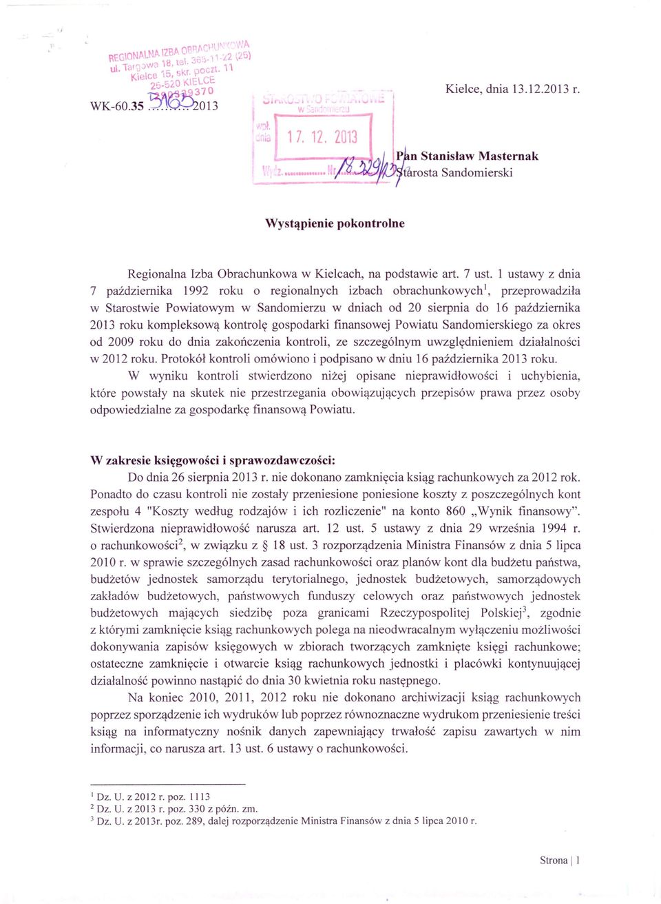 1 ustawy z dnia 7 października 1992 roku o regionalnych izbach obrachunkowych l, przeprowadziła w Starostwie Powiatowym w Sandomierzu w dniach od 20 sierpnia do 16 października 2013 roku kompleksową