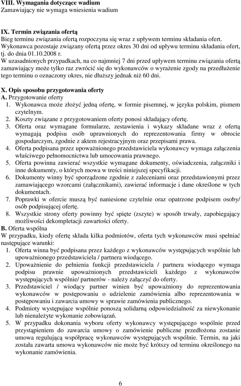 W uzasadnionych przypadkach, na co najmniej 7 dni przed upływem terminu związania ofertą zamawiający może tylko raz zwrócić się do wykonawców o wyrażenie zgody na przedłużenie tego terminu o