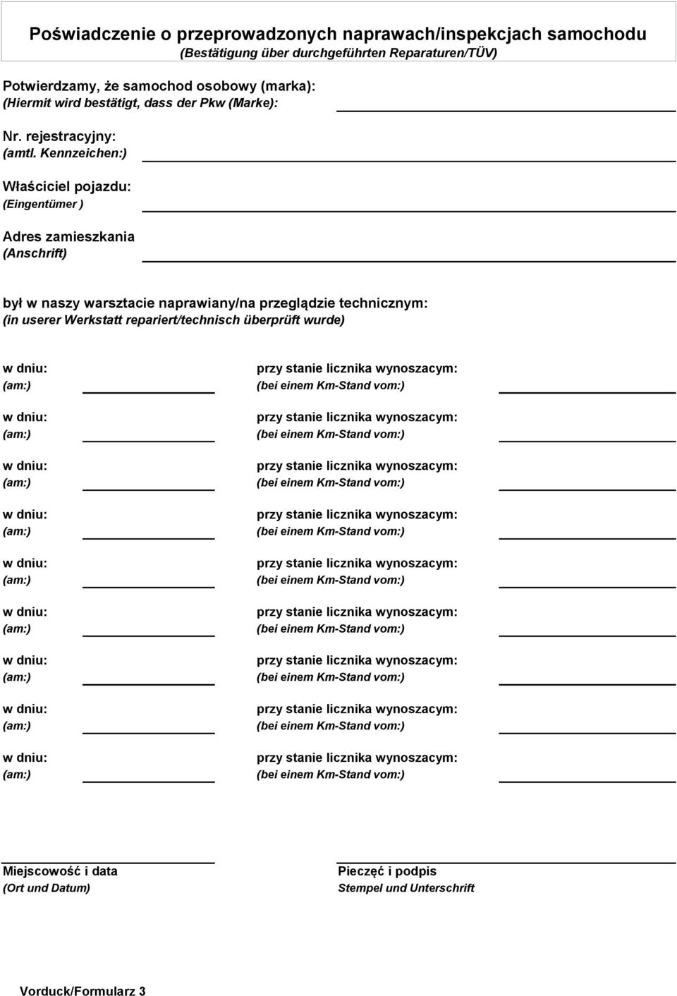 Kennzeichen:) Właściciel pojazdu: (Eingentümer ) Adres zamieszkania (Anschrift) był w naszy warsztacie naprawiany/na przeglądzie