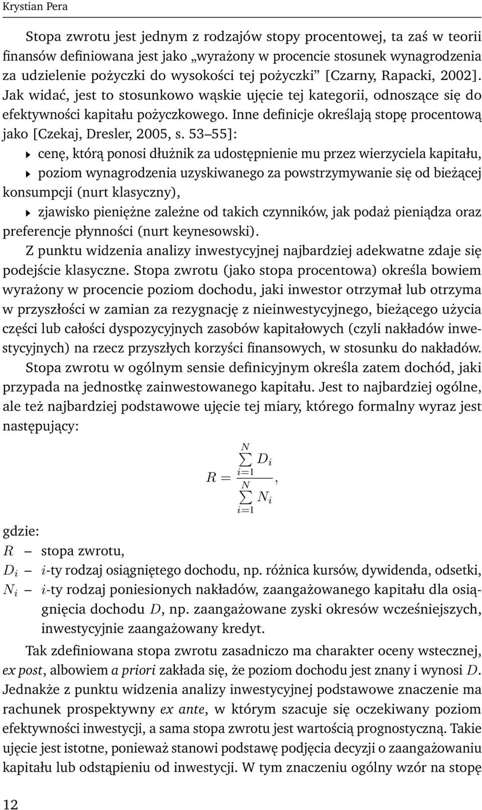Inne definicje określają stopę procentową jako [Czekaj, Dresler, 2005, s.