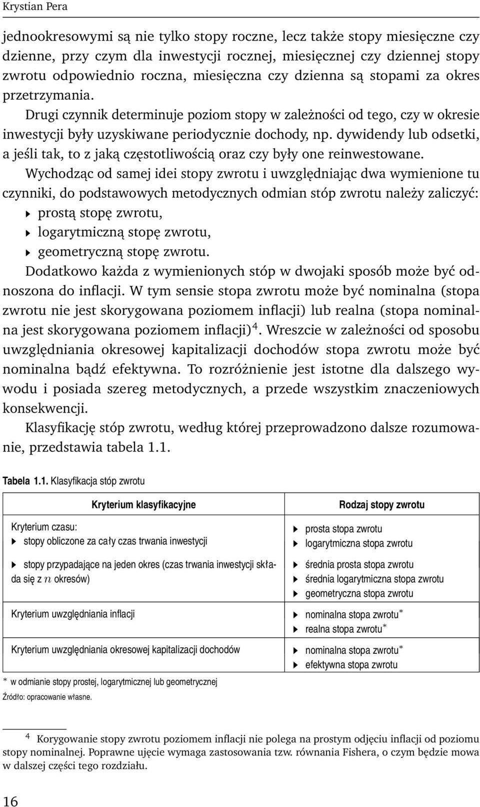 dywidendy lub odsetki, a jeśli tak, to z jaką częstotliwością oraz czy były one reinwestowane.