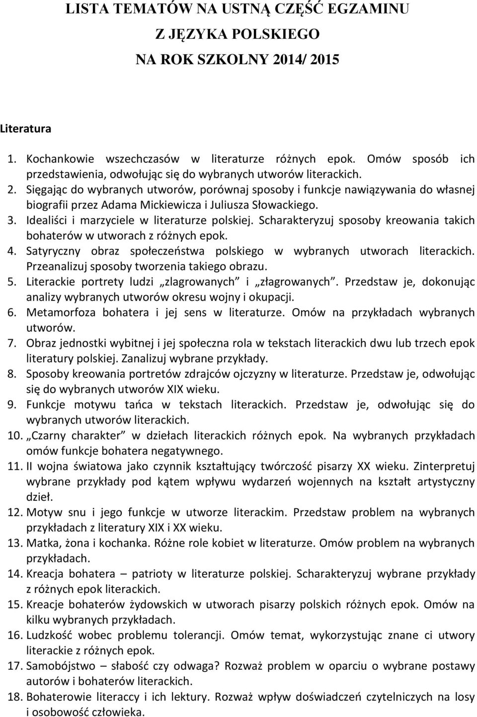 Sięgając do wybranych utworów, porównaj sposoby i funkcje nawiązywania do własnej biografii przez Adama Mickiewicza i Juliusza Słowackiego. 3. Idealiści i marzyciele w literaturze polskiej.