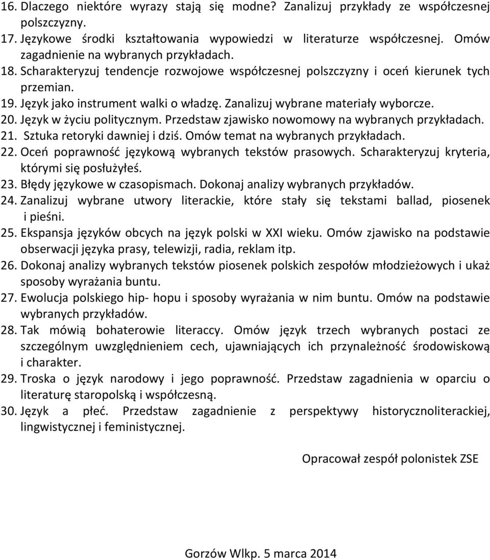 Język w życiu politycznym. Przedstaw zjawisko nowomowy na 21. Sztuka retoryki dawniej i dziś. Omów temat na 22. Oceń poprawność językową wybranych tekstów prasowych.