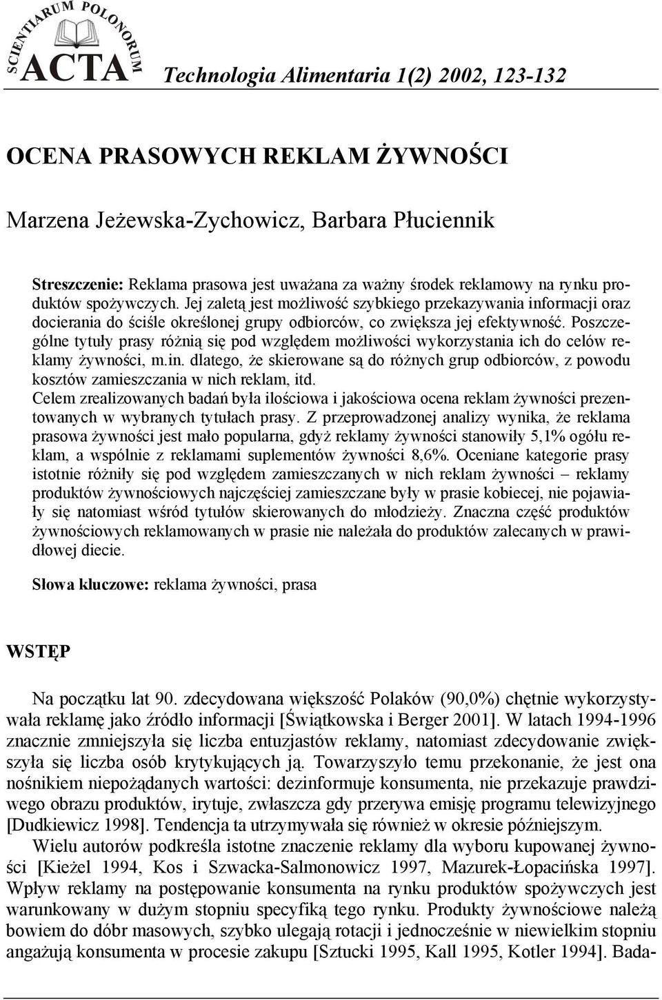 Poszczególne tytuły prasy różnią się pod względem możliwości wykorzystania ich do celów reklamy żywności, m.in.