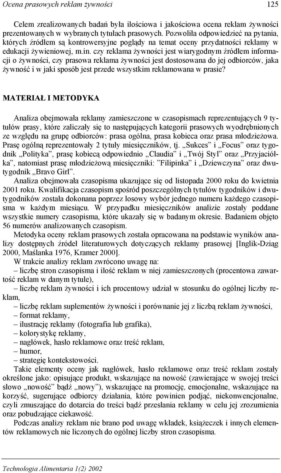 czy reklama żywności jest wiarygodnym źródłem informacji o żywności, czy prasowa reklama żywności jest dostosowana do jej odbiorców, jaka żywność i w jaki sposób jest przede wszystkim reklamowana w