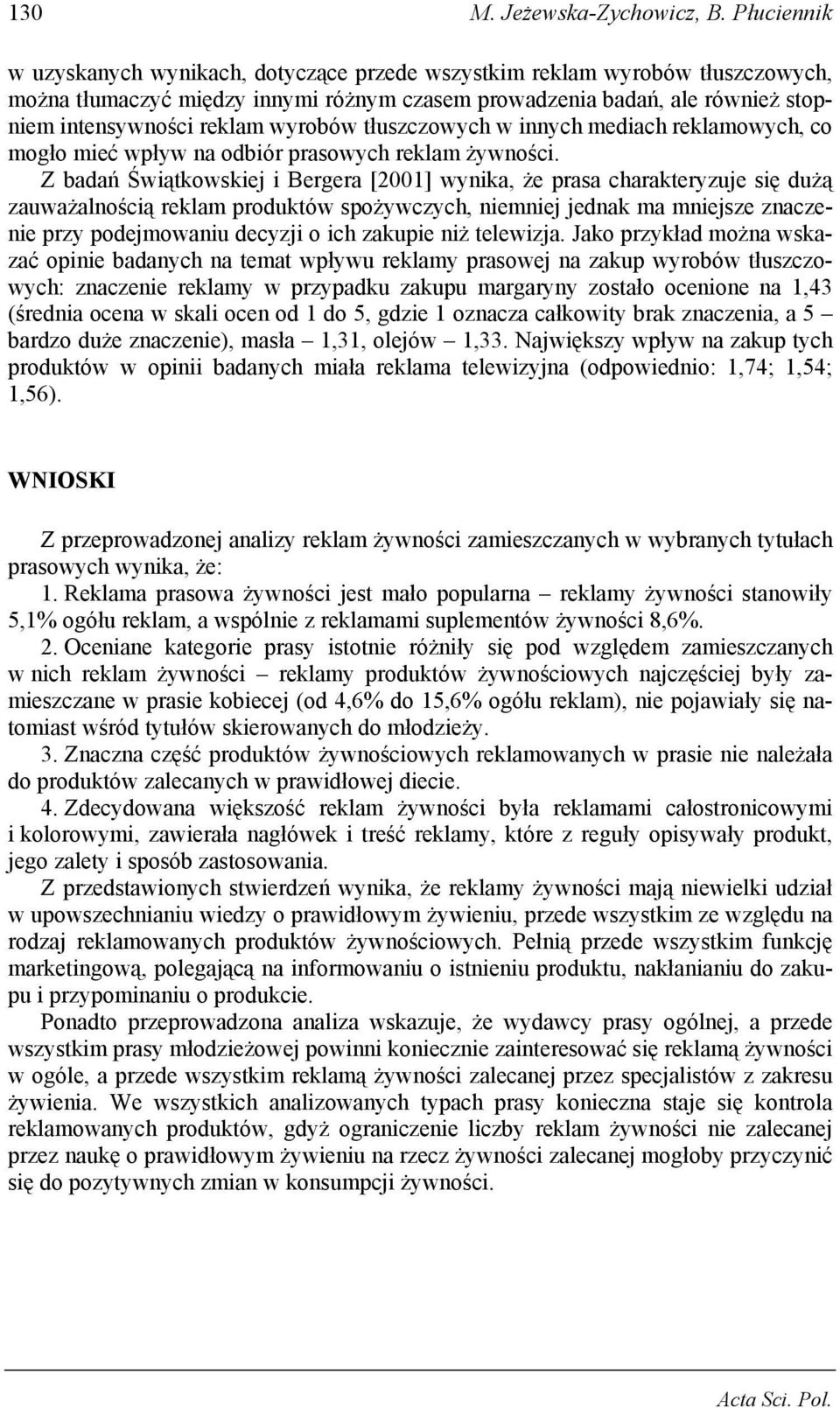 wyrobów tłuszczowych w innych mediach reklamowych, co mogło mieć wpływ na odbiór prasowych reklam żywności.