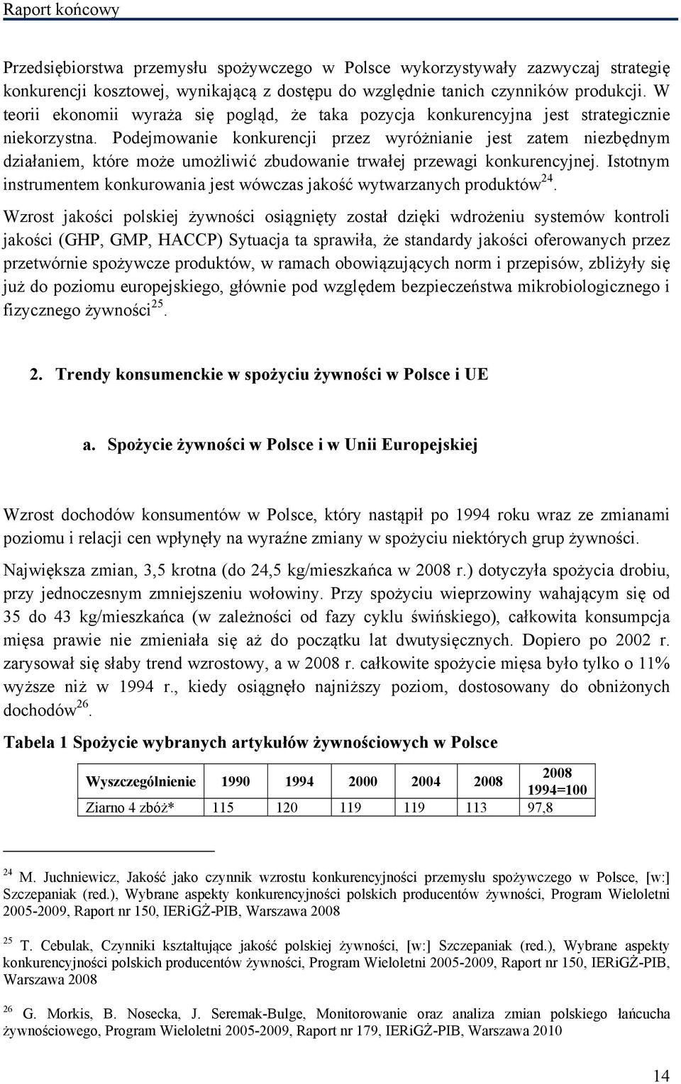 Podejmowanie konkurencji przez wyróżnianie jest zatem niezbędnym działaniem, które może umożliwić zbudowanie trwałej przewagi konkurencyjnej.