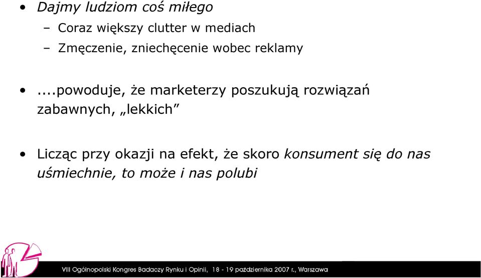 ..powoduje, Ŝe marketerzy poszukują rozwiązań zabawnych,