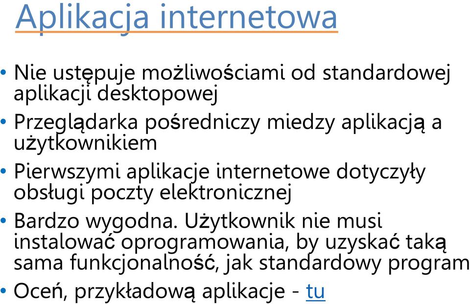 dotyczyły obsługi poczty elektronicznej Bardzo wygodna.