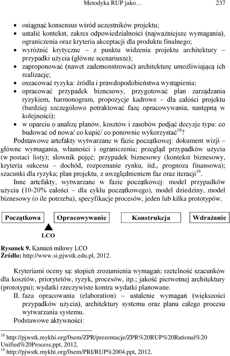 ryzyka: źródła i prawdopodobieństwa wystąpienia; opracować przypadek biznesowy, przygotować plan zarządzania ryzykiem, harmonogram, propozycje kadrowe dla całości projektu (bardziej szczegółowo