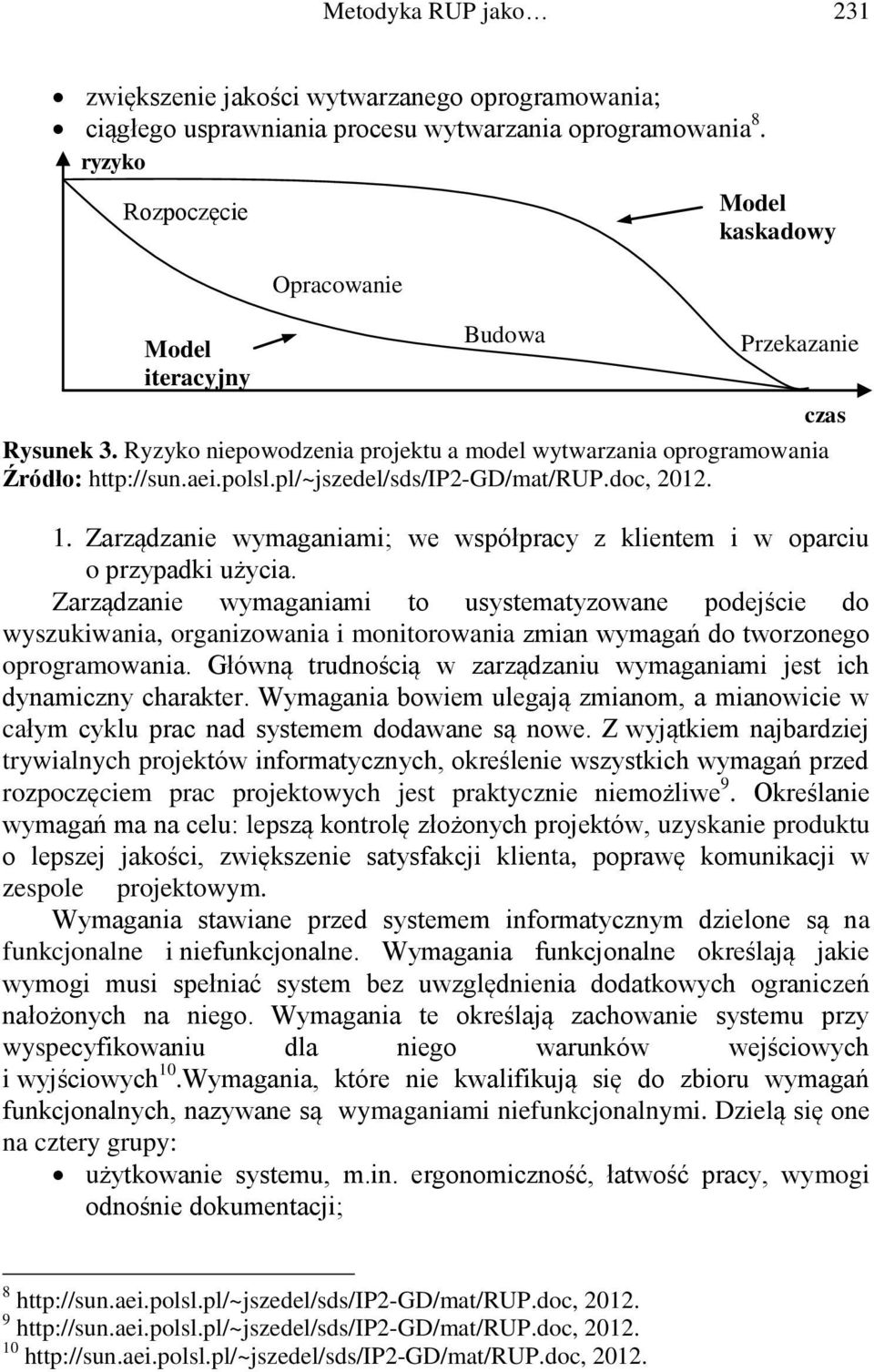 pl/~jszedel/sds/ip2-gd/mat/rup.doc, 2012. 1. Zarządzanie wymaganiami; we współpracy z klientem i w oparciu o przypadki użycia.