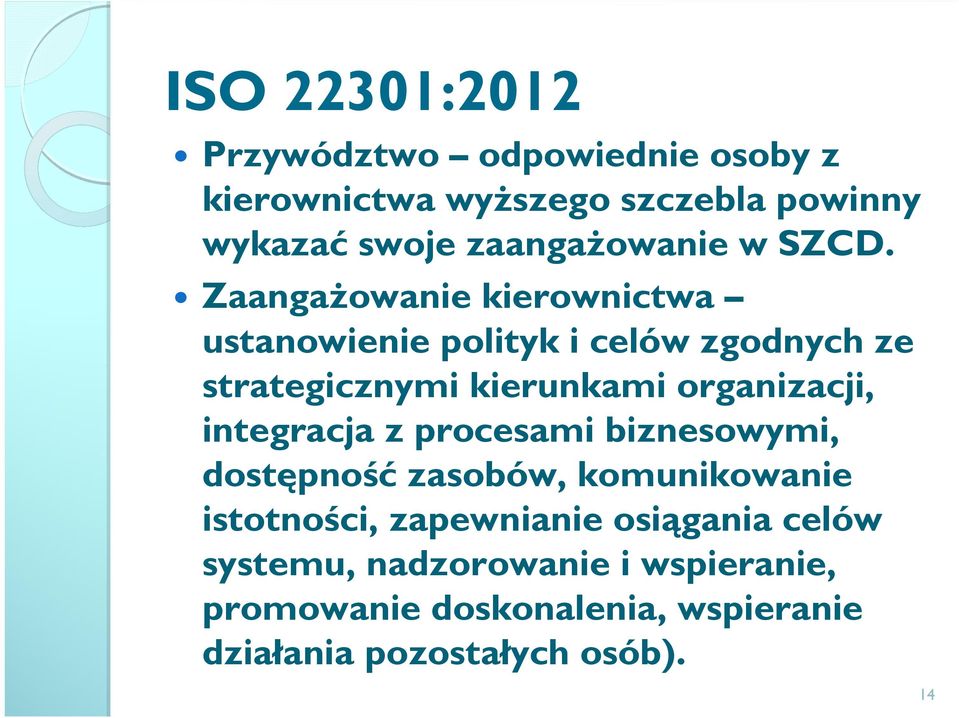 ZaangaŜowanie kierownictwa ustanowienie polityk i celów zgodnych ze strategicznymi kierunkami organizacji,