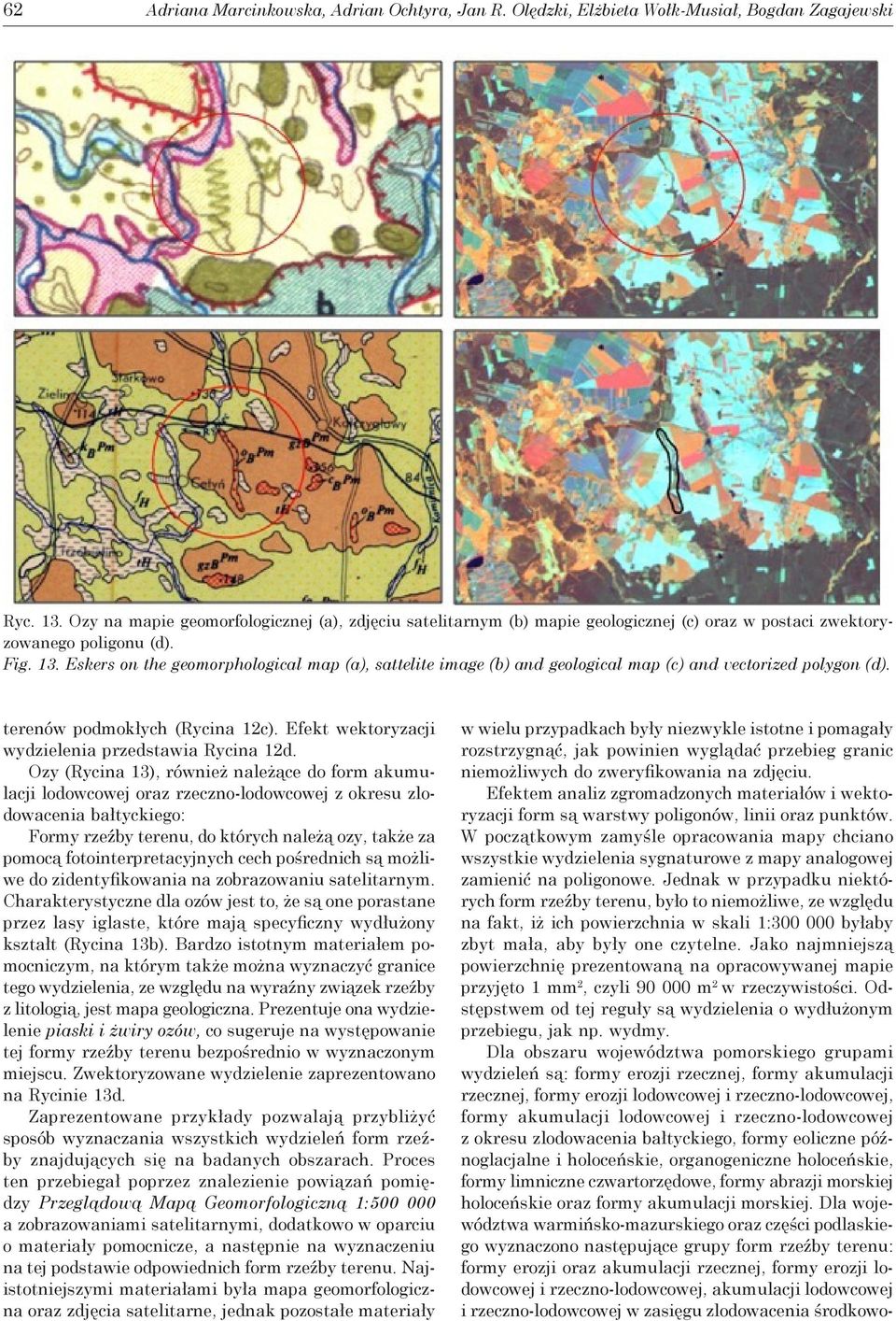 Eskers on the geomorphological map (a), sattelite image (b) and geological map (c) and vectorized polygon (d). terenów podmokłych (Rycina 12c). Efekt wektoryzacji wydzielenia przedstawia Rycina 12d.