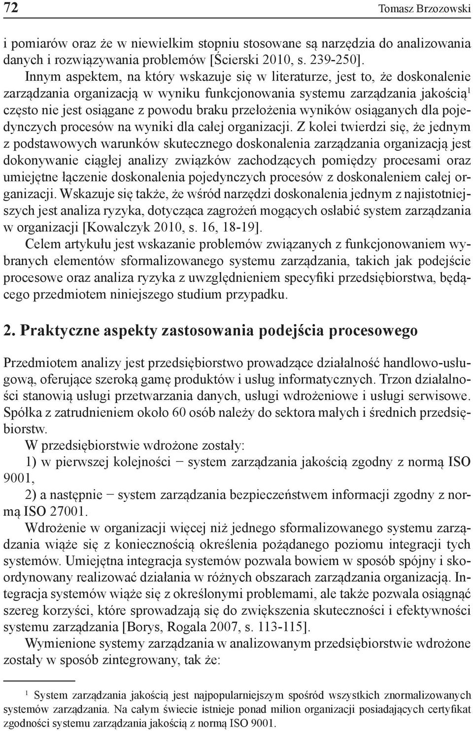 przełożenia wyników osiąganych dla pojedynczych procesów na wyniki dla całej organizacji.