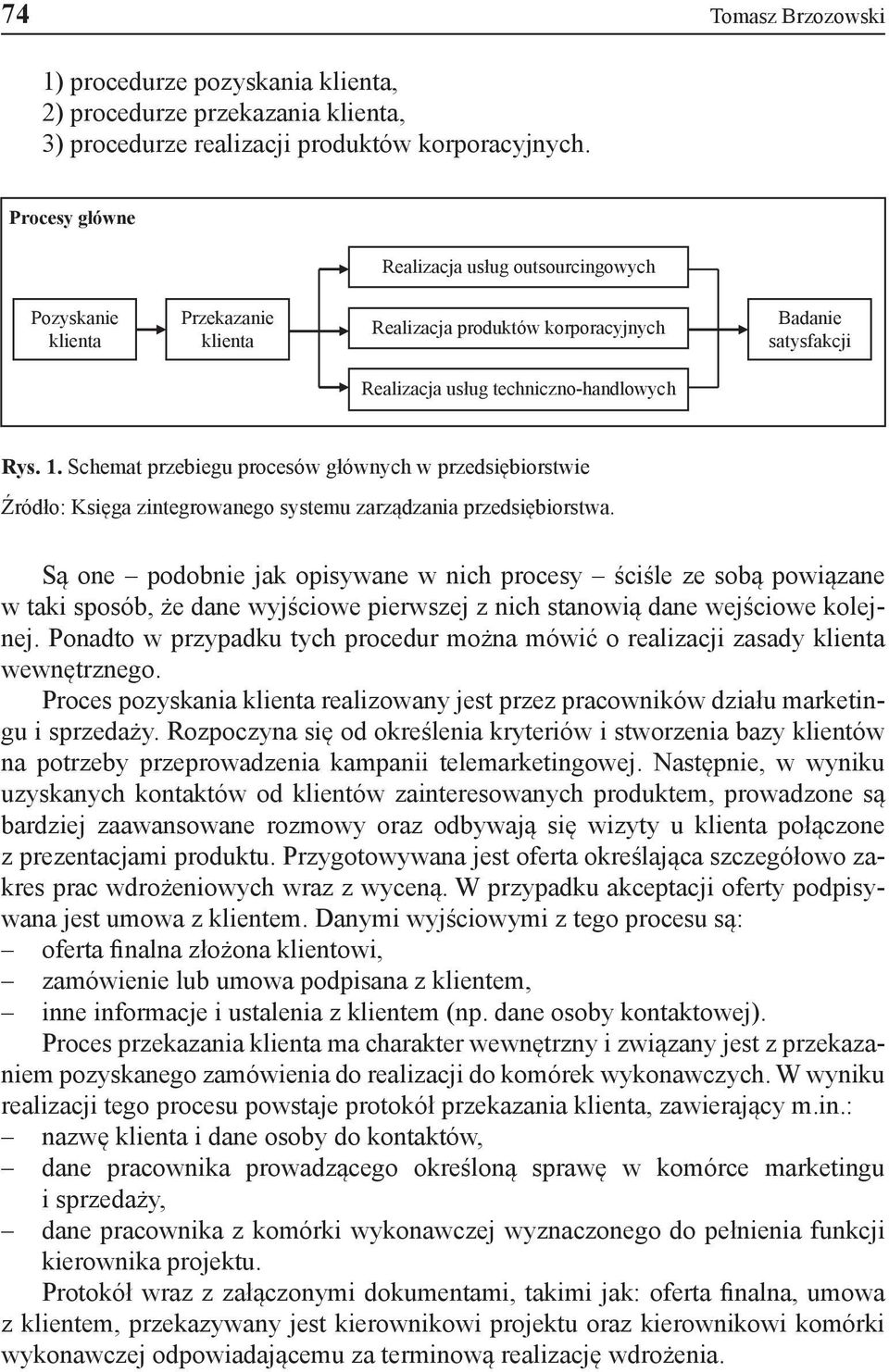 Schemat przebiegu procesów głównych w przedsiębiorstwie Źródło: Księga zintegrowanego systemu zarządzania przedsiębiorstwa.