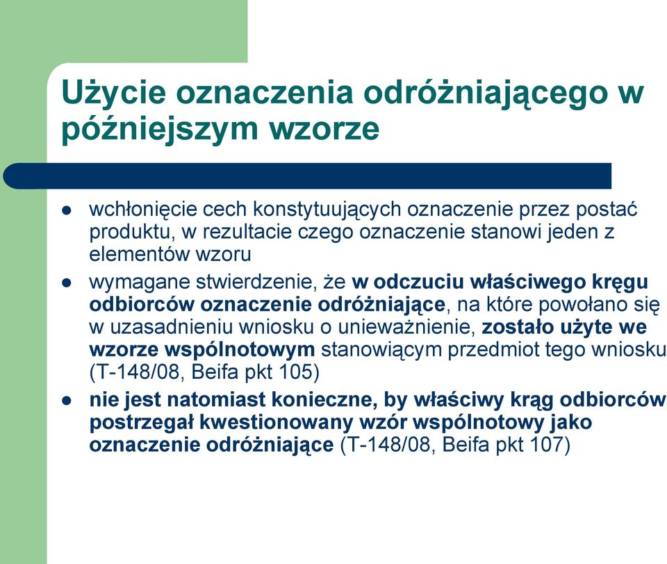 powołano się w uzasadnieniu wniosku o unieważnienie, zostało użyte we wzorze wspólnotowym stanowiącym przedmiot tego wniosku (T-148/08, Beifa pkt