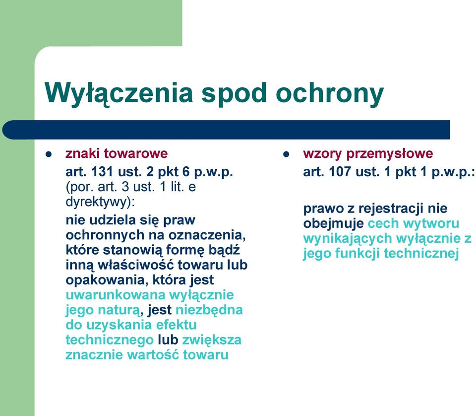 opakowania, która jest uwarunkowana wyłącznie jego naturą, jest niezbędna do uzyskania efektu technicznego lub zwiększa