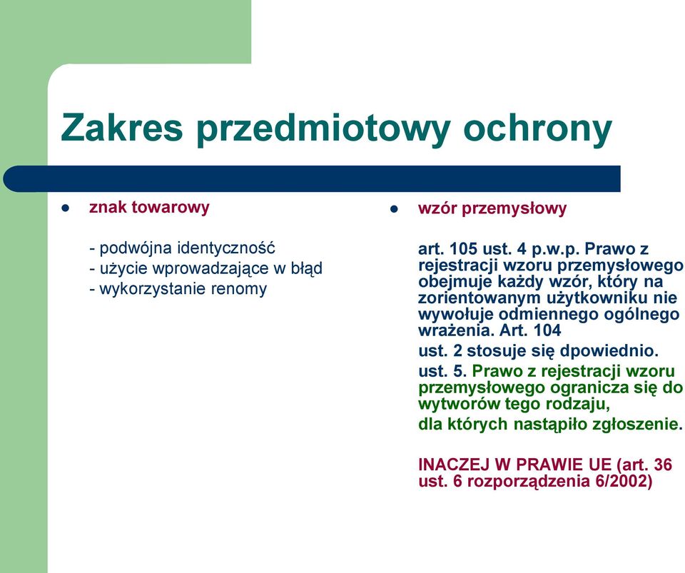 użytkowniku nie wywołuje odmiennego ogólnego wrażenia. Art. 104 ust. 2 stosuje się dpowiednio. ust. 5.