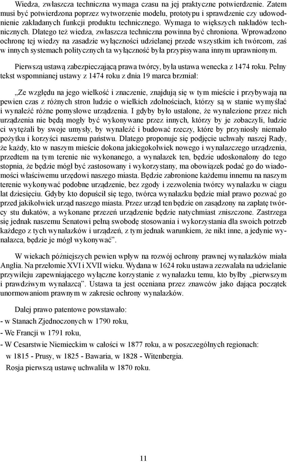 Dlatego też wiedza, zwłaszcza techniczna powinna być chroniona.